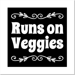 Runs on veggies Posters and Art